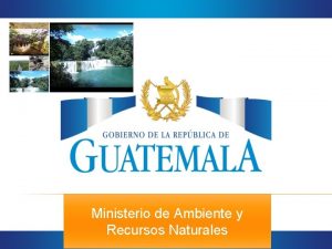 Ministerio de Ambiente y Recursos Naturales CAMBIO CLIMTICO
