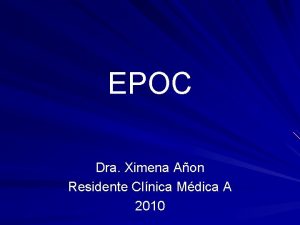 EPOC Dra Ximena Aon Residente Clnica Mdica A