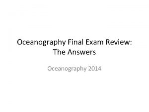 Oceanography Final Exam Review The Answers Oceanography 2014