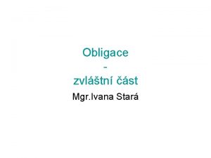 Obligace zvltn st Mgr Ivana Star Dlen smluv