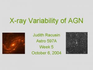 Xray Variability of AGN Judith Racusin Astro 597