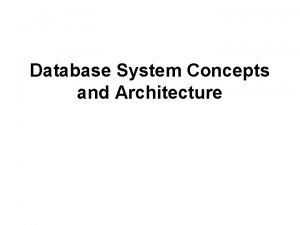Database System Concepts and Architecture Outline Filebased Approach