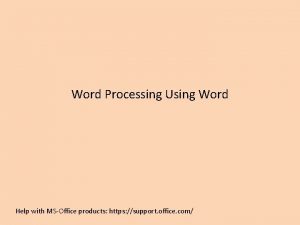 Word Processing Using Word Help with MSOffice products