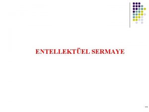 ENTELLEKTEL SERMAYE 140 Sermaye denildiinde akla gelen ilk