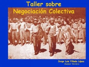 Taller sobre Negociacin Colectiva Jorge Luis Villada Lpez
