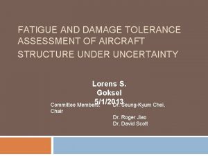 FATIGUE AND DAMAGE TOLERANCE ASSESSMENT OF AIRCRAFT STRUCTURE