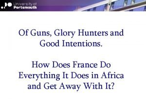 Of Guns Glory Hunters and Good Intentions How