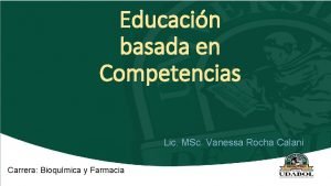 Educacin basada en Competencias Lic MSc Vanessa Rocha