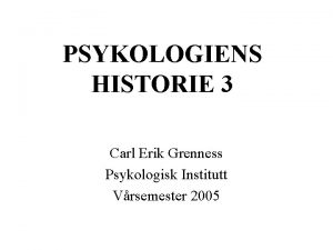 PSYKOLOGIENS HISTORIE 3 Carl Erik Grenness Psykologisk Institutt