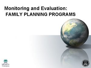 Monitoring and Evaluation FAMILY PLANNING PROGRAMS Session Objectives