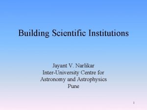 Building Scientific Institutions Jayant V Narlikar InterUniversity Centre