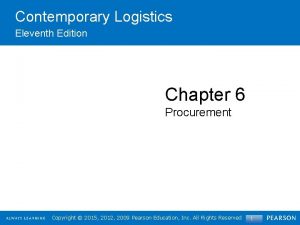 Contemporary Logistics Eleventh Edition Chapter 6 Procurement Copyright