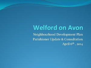 Welford on Avon Neighbourhood Development Plan Parishioner Update