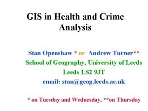 GIS in Health and Crime Analysis Stan Openshaw