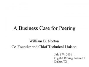 A Business Case for Peering William B Norton