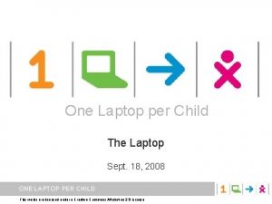 One Laptop per Child The Laptop Sept 18