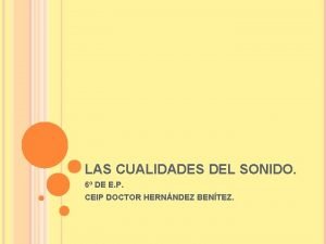 Cualidades del sonido Cualidades del sonido