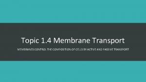 Topic 1 4 Membrane Transport MEMBRANES CONTROL THE