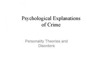 Psychological Explanations of Crime Personality Theories and Disorders