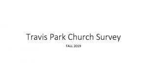 Travis Park Church Survey FALL 2019 Travis Park