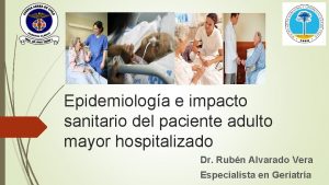 Epidemiologa e impacto sanitario del paciente adulto mayor