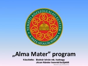 Alma Mater program Ksztette Bodnr Istvn mk hadnagy