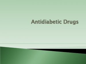 Antidiabetic Drugs Criteria for Diagnosis of DM DM