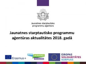 Jaunatnes starptautisko programmu aentras aktualittes 2018 gad Eiropas
