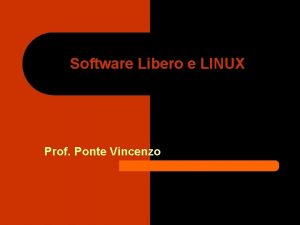 Software Libero e LINUX Prof Ponte Vincenzo Software