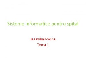 Sisteme informatice pentru spital Ilea mihailovidiu Tema 1