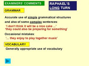 EXAMINERS COMMENTS GRAMMAR RAPHAELS LONG TURN Accurate use