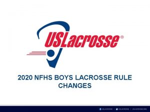 2020 NFHS BOYS LACROSSE RULE CHANGES RULE 1