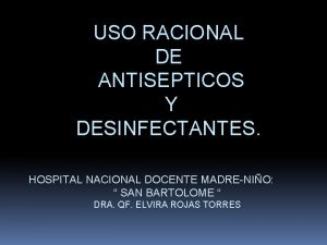 USO RACIONAL DE ANTISEPTICOS Y DESINFECTANTES HOSPITAL NACIONAL