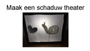 Maak een schaduw theater Pak de schoenendoos of