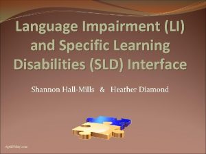 Language Impairment LI and Specific Learning Disabilities SLD