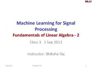 Machine Learning for Signal Processing Fundamentals of Linear