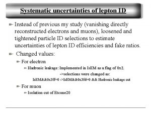 Systematic uncertainties of lepton ID Instead of previous