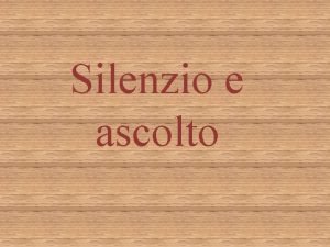 Silenzio e ascolto Bocca e orecchie non solo