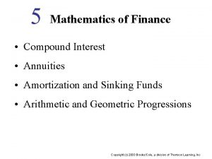 5 Mathematics of Finance Compound Interest Annuities Amortization