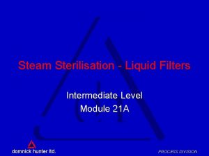 Steam Sterilisation Liquid Filters dh Intermediate Level Module
