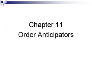 Chapter 11 Order Anticipators Order Anticipators Front runners