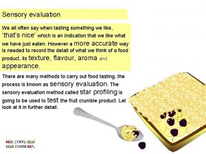 Sensory evaluation We all often say when tasting