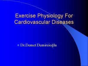 Exercise Physiology For Cardiovascular Diseases l Dr Demet