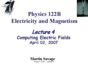 Physics 122 B Electricity and Magnetism Lecture 4