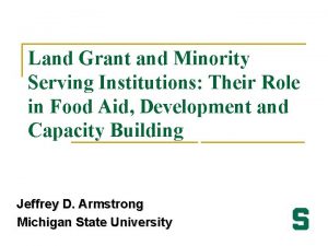 Land Grant and Minority Serving Institutions Their Role