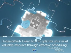 Understaffed Learn how to optimize your most valuable