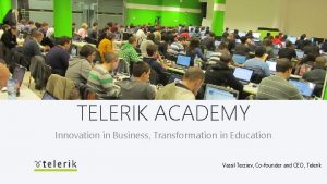 TELERIK ACADEMY Innovation in Business Transformation in Education