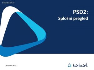 NSP2018019 PSD 2 Sploni pregled December 2018 Uvod