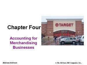 Chapter Four Accounting for Merchandising Businesses Mc GrawHillIrwin