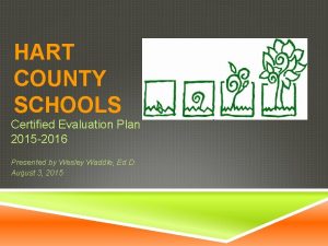 HART COUNTY SCHOOLS Certified Evaluation Plan 2015 2016